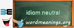 WordMeaning blackboard for idiom neutral